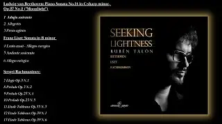 SEEKING LIGHTNESS - Beethoven, Liszt and Rachmaninov. Rubén Talón, piano. FULL ALBUM.