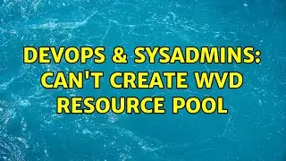 DevOps & SysAdmins: Can't create WVD Resource Pool