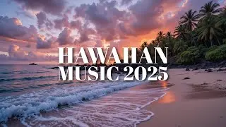 Hawaiian Music 2025 🌺 | Relaxing Island Vibes, Tropical Chill & Aloha Spirit