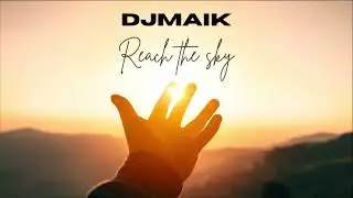 DjMaik - Reach the sky
