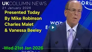 UK COLUMN NEWS - Wednesday 21st January 2026.