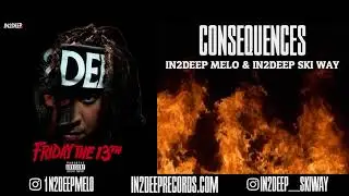 CONSEQUENCES - IN2DEEP MELO & IN2DEEP SKI WAY