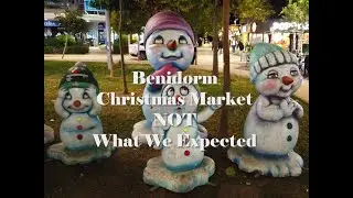 Benidorm Christmas market not what we expected