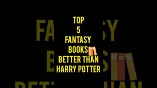 Top 5 Fantasy books Better than the Harry Potter.#fantasy #books #novels #harrypotter #bookshelf