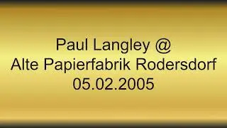 Paul Langley @ Alte Papierfabrik Rodersdorf 05.02.2005