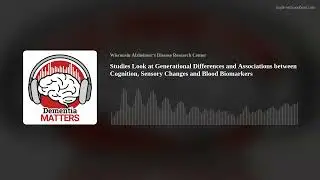 Studies Look at Generational Differences and Associations between Cognition, Sensory Changes, More