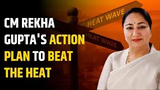 Delhi Heat Wave : Water coolers, hospital facilities, cool roof tech and more | CM Rekha Gupta