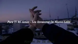 Los invasores de Nuevo Le&oacute;n - par Ti Mi Amor