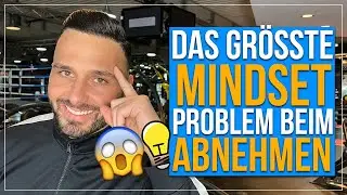 Das größte MINDSET Problem beim ABNEHMEN!