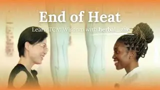 TCM Wisdom about the End of Heat