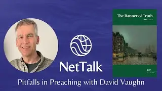 NetTalk: Pitfalls in Preaching with David Vaughn