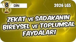 Zekat ve Sadakanın Bireysel ve Toplumsal Faydaları 📖 8DIN6 #2026LGS