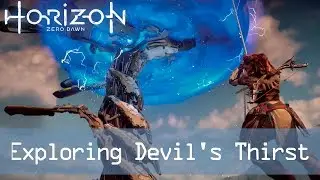 Horizon: Zero Dawn | Exploring Devil's Thirst