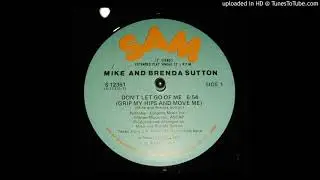 Mike And Brenda Sutton - Don't Let Go Of Me (Grip My Hips And Move Me)
