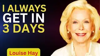 Louise Hay.I Always Get What I Visualize in 3 Days