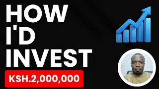 How I&rsquo;d Invest Ksh 2,000,000 in Kenya | SACCO, T-Bond, Special Funds, MMF, NSE & Skills Portfolio