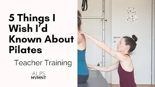 Pilates Teacher Training: 5 Things I Wish I’d Known