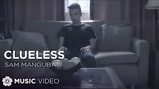 Clueless - Sam Mangubat (Music Video)