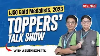 🔴Live: IJSO Olympiad Gold Medalists 2023 Share Secrets to Success | Toppers Talk with ALLEN Experts