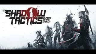 First Time Playing Shadow Tactics: Blades of the Shogun 😱⚔️ (I&rsquo;m Already Lost)