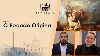 O Pecado Original - Ecclesia - Rede Século 21 - 27/10/2020