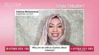 Clueless about intimacy - Single Muslim LIVE - Episode 106