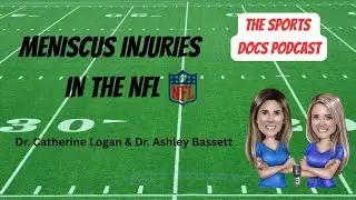 The Sports Docs Podcast: Injury Report: Meniscus Tears in the NFL
