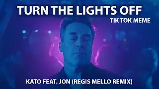 Turn The Lights Off - 🔥 TikTok Viral - Kato FEAT. JON