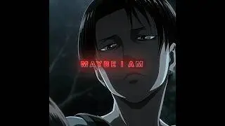Maybe I am | Levi Ackerman Edit | Dia De Fiesta (Slowed)