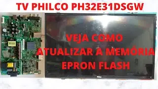 tv philco ph32e31dsgw | Veja como atualizar a memória eprom flash e resolver vários tipo de defeitos