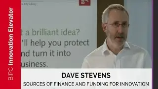 BIPC Dave Stevens Sources of Finance and Funding for Innovation