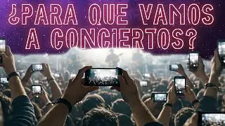 LA GENTE VA A CONCIERTOS SOLO PARA SUBIR CONTENIDO A REDES