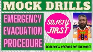Aims & objectives of Mock Drills; How to carry out Emergency Evacuation safely and efficiently?