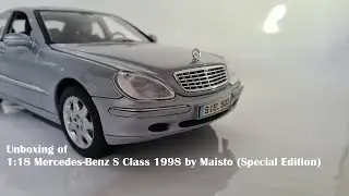 1:18 Mercedes-Benz S Class 1998 by Maisto (Special Edition) [scale die-cast car unboxing]