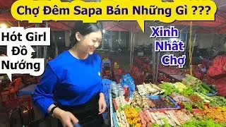 Hot Girl Bán Đồ Nướng Xinh Nhất Chợ Đêm Sapa | CHỢ ĐÊM Sapa Bán Những Gì ?  | Sapa Tv