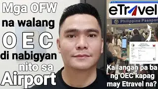 MGA OFW NA WALANG OEC DI NABIGYAN NITO SA AIRPORT | KAILANGAN PA BA NG OEC PAG MAY ETRAVEL NA UPDATE