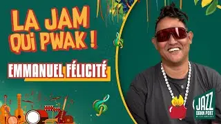 Emmanue Félicité  - La Jam qui pwak (Jazz Dann Port)