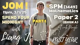 SPM KSSM 2025 MATHEMATICS [🌙🌃 SEMINAR🐼] | Spend ur Midnight Liang J 🥷🧧| PART 1 | Paper 2 (BHGN A)