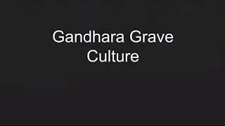 Gandhara grave culture.