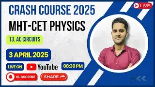 MHT CET CRASH COURSE PHYSICS 2025 | 13. AC CIRCUITS | HSC BOARD