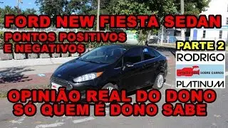 Ford New Fiesta Sedan Pontos Positivos e Negativos Opini&atilde;o Real do Dono Parte 2