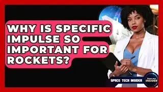 Why Is Specific Impulse So Important For Rockets? - Space Tech Insider