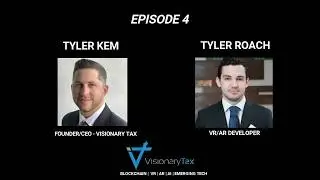 Visionary Tax Podcast #4  - Tyler Roach (VR/AR Developer)