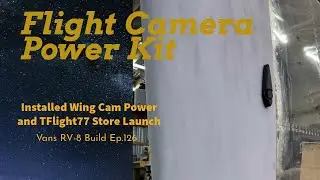 Vans RV 8 Flight Camera Power System and New TFlight77 com store Ep126
