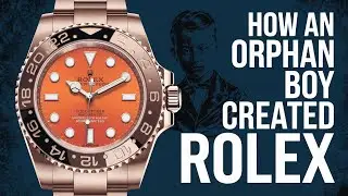 How an Orphan Boy Created Rolex | The Inspiring Story