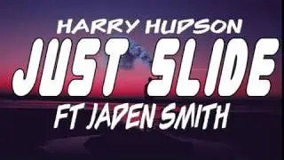 Harry Hudson - Just Slide ft. Jaden Smith Lyrics | isolace