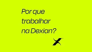 Por que trabalhar na Dexian?