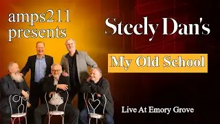 amps211, Baltimore's Finest Classic Rock Band for Hire Presents, My Old School by Steely Dan