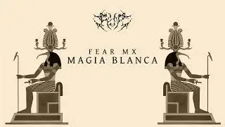Fear Mx - Magia Blanca