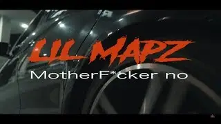 @LilMapzOfficial  - MotherF*cker 